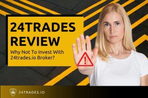 24Trades Review – Why Not To Invest With 24trades.io Broker?