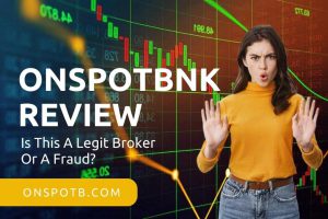 OnspotBNK Review – Is This A Legit Broker Or A Fraud?