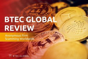 Btec Global Detailed Review – Anonymous Firm Scamming Worldwide