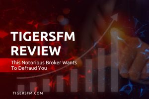 TigersFM Review – Unauthorized And Fraudulent Broker