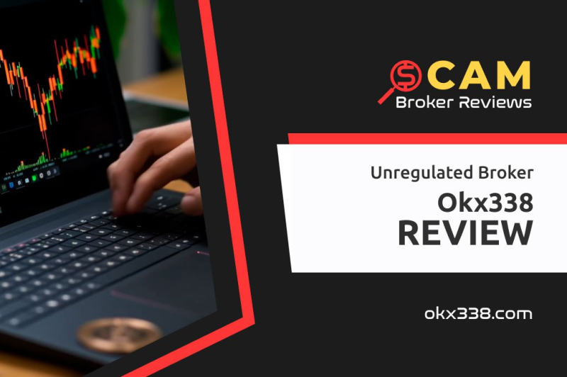 Okx338 Review – A Nightmarish Trading Experience That No One Needs!