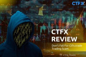 CTFX Detailed Review – Don’t Fall For Ctfx.trade Trading Scam