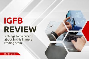 IGFB Review – 5 Things To Be Careful About In This Immoral Trading Scam